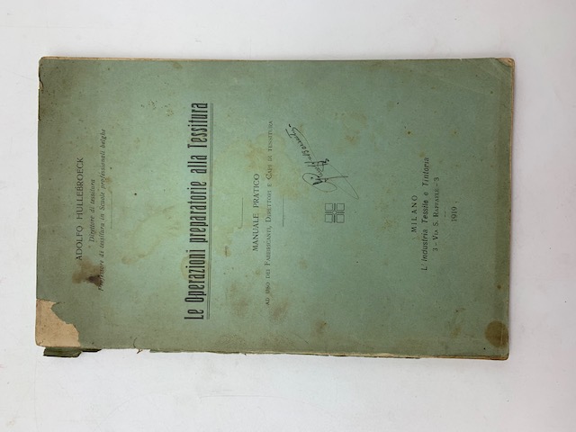 Le operazioni preparatorie alla tessitura. Manuale pratico ad uso dei fabbricanti, direttori e capi di tessitura